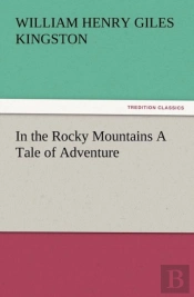 In The Rocky Mountains A Tale Of Adventure