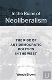 In The Ruins Of Neoliberalism