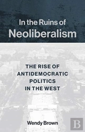 In The Ruins Of Neoliberalism