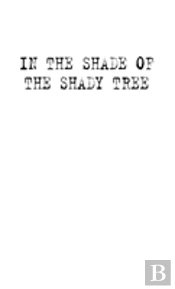 In The Shade Of The Shady Tree