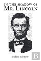 In The Shadow Of Mr. Lincoln