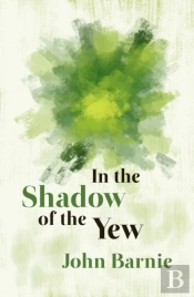 In The Shadow Of The Yew