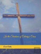 In The Shadows Of Calvary'S Cross