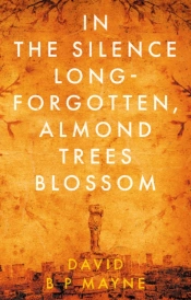 In The Silence Long-Forgotten, Almond Trees Blossom