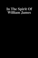 In The Spirit Of William James