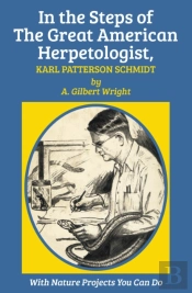 In The Steps Of The Great American Herpetologist, Karl Patterson Schmidt