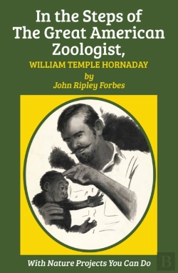 Bertrand.pt - In The Steps Of The Great American Zoologist, William Temple Hornaday