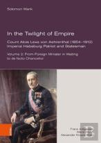 In The Twilight Of Empire. Count Alois Lexa Von Aehrenthal (18541912)