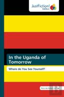 In The Uganda Of Tomorrow