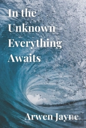 In The Unknown Everything Awaits
