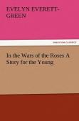 In The Wars Of The Roses A Story For The Young