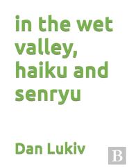 In The Wet Valley, Haiku And Senryu