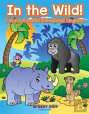 In The Wild! Coloring Book Of The Animal Kingdom