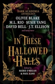 In These Hallowed Halls: A Dark Academia Anthology (C Format Australia)