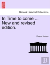In Time To Come ... New And Revised Edit