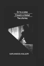 In To A Coma And I Loved A Criminal .Two Stories.