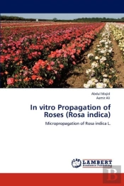 In Vitro Propagation Of Roses (Rosa Indica)