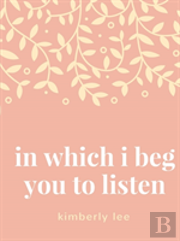 In Which I Beg You To Listen
