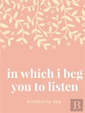 In Which I Beg You To Listen
