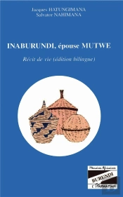 Inaburundi Epouse Mutwe ; Recit De Vie
