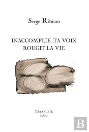 Inaccomplie, Ta Voix Rougit La Vie - Serge Ritman