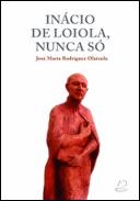 Inácio de Loiola, Nunca Só