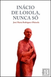 Inácio de Loiola, Nunca Só