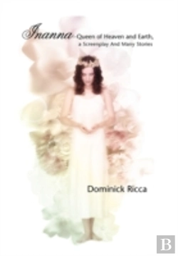 Bertrand.pt - Inanna-Queen Of Heaven And Earth, A Screenplay And Many Stories