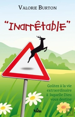 Bertrand.pt - « Inarrêtable » ; Goûtez La Vie Extaordinaire À Laquelle Dieu Vous Destine