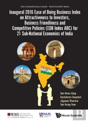 Inaugural 2016 Ease Of Doing Business Index On Attractiveness To Investors, Business Friendliness And Competitive Policies (Edb Index Abc) For 21 Sub-National Economies Of India