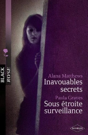Inavouables Secrets - Sous Etroite Surveillance