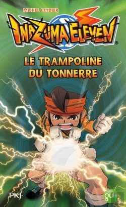 Bertrand.pt - Inazuma Eleven T03 Le Trampoline Du Tonnerre