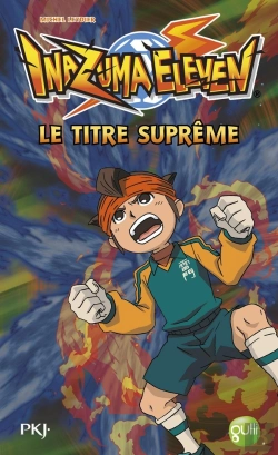 Bertrand.pt - Inazuma Eleven T.10 ; Le Titre Suprême