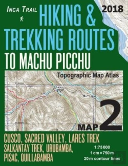 Bertrand.pt - Inca Trail Map 2 Hiking & Trekking Routes To Machu Picchu Topographic Map Atlas Cusco, Sacred Valley, Lares Trek, Salkantay Trek, Urubamba, Pisac, Quillabamba 1