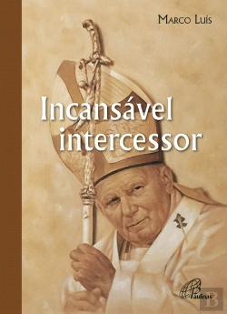 Bertrand.pt - Incansável Intercessor