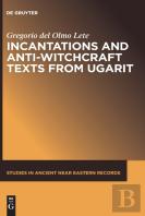 Incantations And Anti-Witchcraft Texts From Ugarit