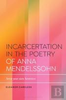 Incarceration In The Poetry Of Anna Mendelssohn
