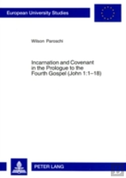 Bertrand.pt - Incarnation And Covenant In The Prologue To The Fourth Gospel (John 1:1-18)