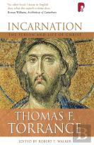 Incarnation: The Person And Life Of Christ