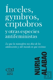 Ínceles, Gymbros, Criptobros Y Otras Especies Antifeministas