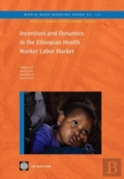 Incentives And Dynamics In The Ethiopian Health Worker Labor Market
