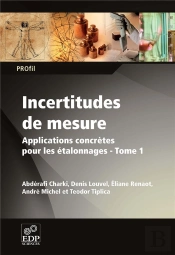 Incertitudes De Mesure, Applications Concrètes Tome 1