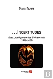 Incertitudes - Essai Poetique Sur Les Evenements (2018-2022)
