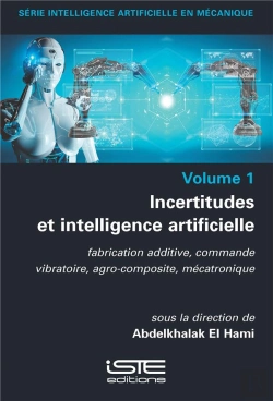 Bertrand.pt - Incertitudes Et Intellligence Artificielle : Fabrication Additive, Commande Vibratoire, Agro-Composite, Mécatronique