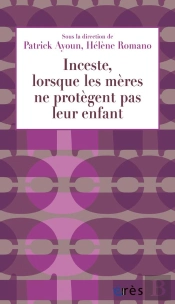 Inceste, Lorsque Les Mères Ne Protègent Pas Leur Enfants
