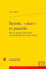 Inceste, 'Race' Et Pouvoir Dans Le Roman États-Unien Et Sud-Africain (Xxe-Xxie Siècle)