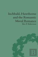 Inchbald, Hawthorne And The Romantic Moral Romance