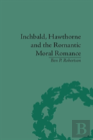 Inchbald, Hawthorne And The Romantic Moral Romance