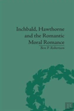 Bertrand.pt - Inchbald, Hawthorne And The Romantic Moral Romance