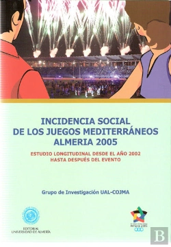 Bertrand.pt - Incidencia Social De Los Juegos Mediterráneos Almería 2005. Estudio Longitudinal Desde El Año 2002 D